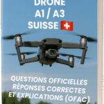 Permis Drone A1/A3 Suisse - Préparation Examen OFAC: Questions Officielles, Réponses et Explications