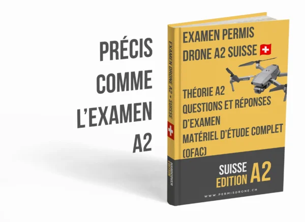 Examen permis drone A2 Suisse – Théorie avancée, support d’étude complet et plus de 500 questions-réponses type examen