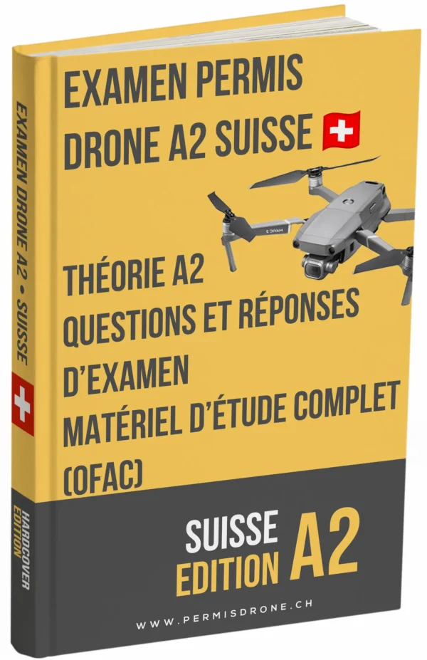 Examen permis drone A2 Suisse – Théorie avancée, support d’étude complet et plus de 500 questions-réponses type examen